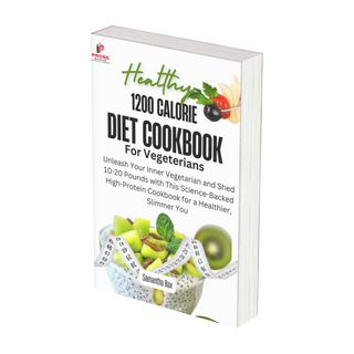 1200 Calorie Diet Cookbook For Vegetarians: Unleash Your Inner Vegetarian...
