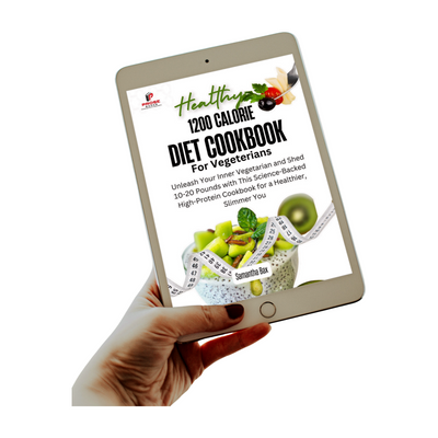 1200 Calorie Diet Cookbook For Vegetarians:  Unleash Your Inner Vegetarian and Shed 10-20 Pounds with This Science-Backed High-Protein Cookbook for a Healthier, Slimmer You
