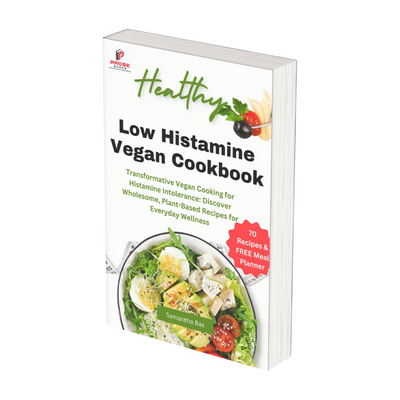 Low Histamine Vegan Cookbook:   Transformative Vegan Cooking for Histamine Intolerance: Discover Wholesome, Plant-Based Recipes for Everyday Wellness